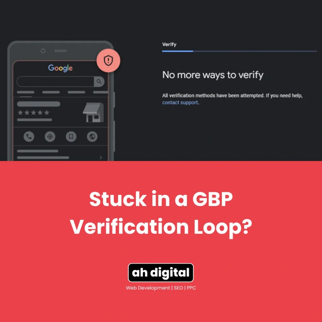 Dark graphic shows a phone and Google screen reading “No more ways to verify,” above a red banner asking, “Stuck in a GBP verification loop?”