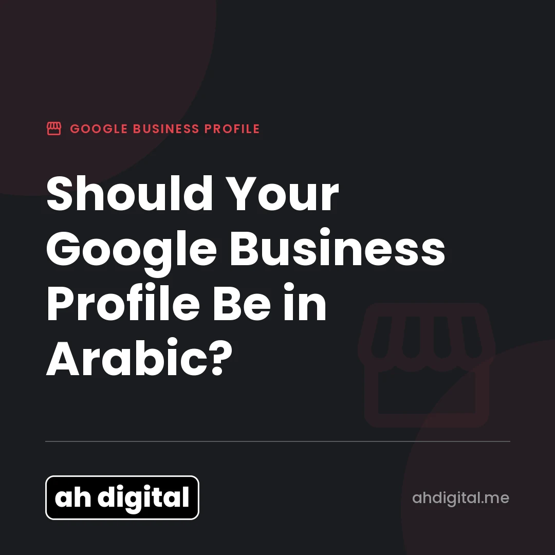 Google Business Profile article title card reading "Should Your Google Business Profile Be in Arabic?", from AH Digital.