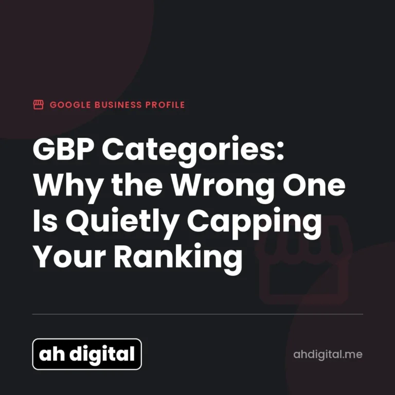 Google Business Profile article title card reading "GBP Categories: Why the Wrong One Is Quietly Capping Your Ranking", from AH Digital.