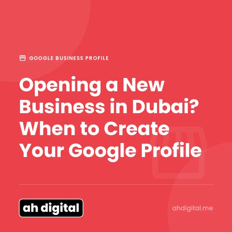 Google Business Profile article title card reading "Opening a New Business in Dubai? When to Create Your Google Profile", from AH Digital.