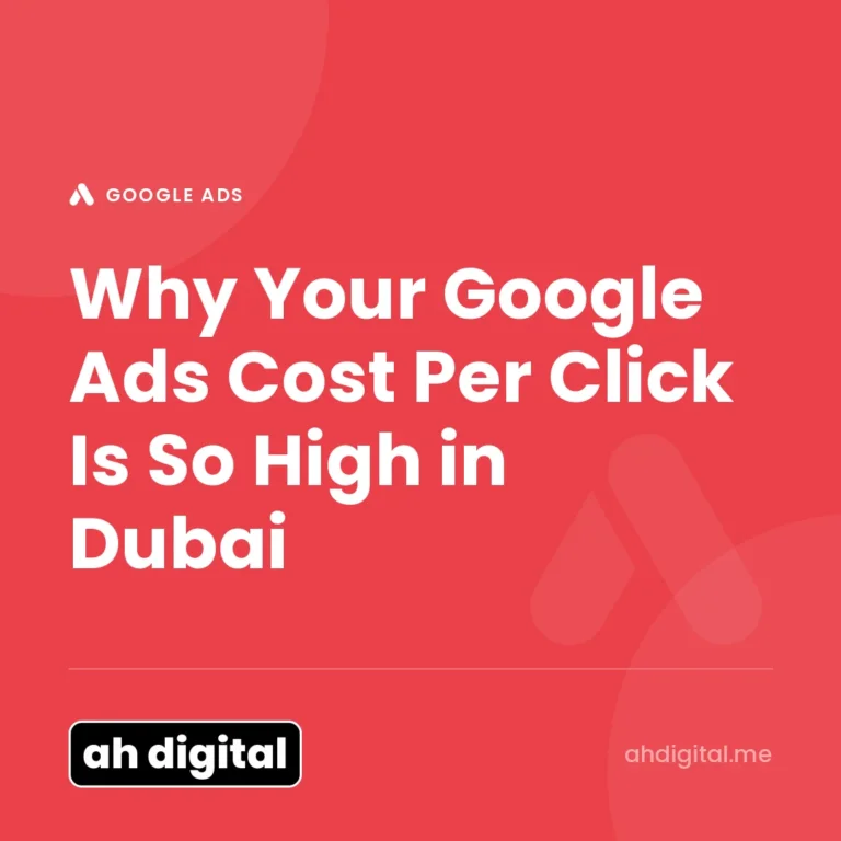 Google Ads article title card reading "Why Your Google Ads Cost Per Click Is So High in Dubai", from AH Digital.