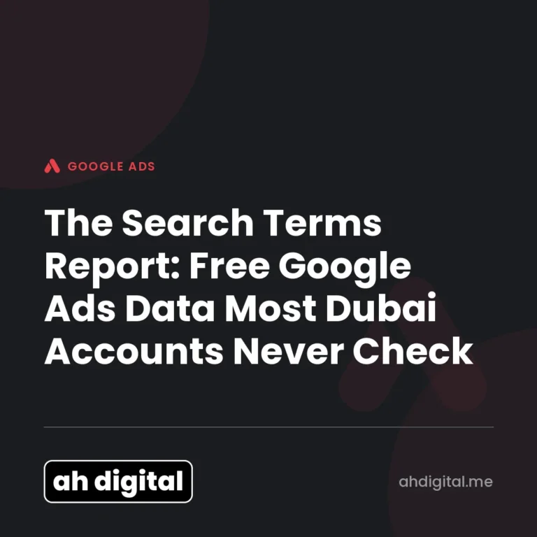 Google Ads article title card reading "The Search Terms Report: Free Google Ads Data Most Dubai Accounts Never Check", from AH Digital.