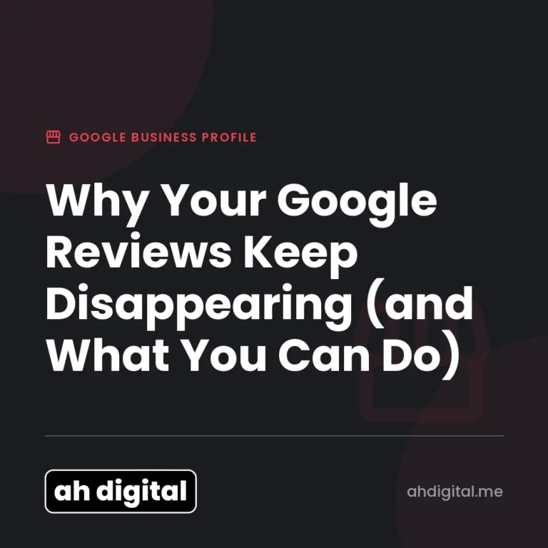 Google Business Profile article title card reading "Why Your Google Reviews Keep Disappearing (and What You Can Do)", from AH Digital.