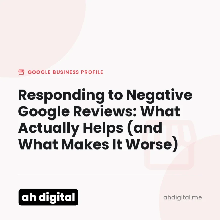 Google Business Profile article title card reading "Responding to Negative Google Reviews: What Actually Helps (and What Makes It Worse)", from AH Digital.